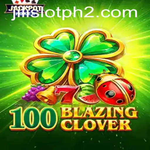 Unraveling the Thrills of 100BlazingClover